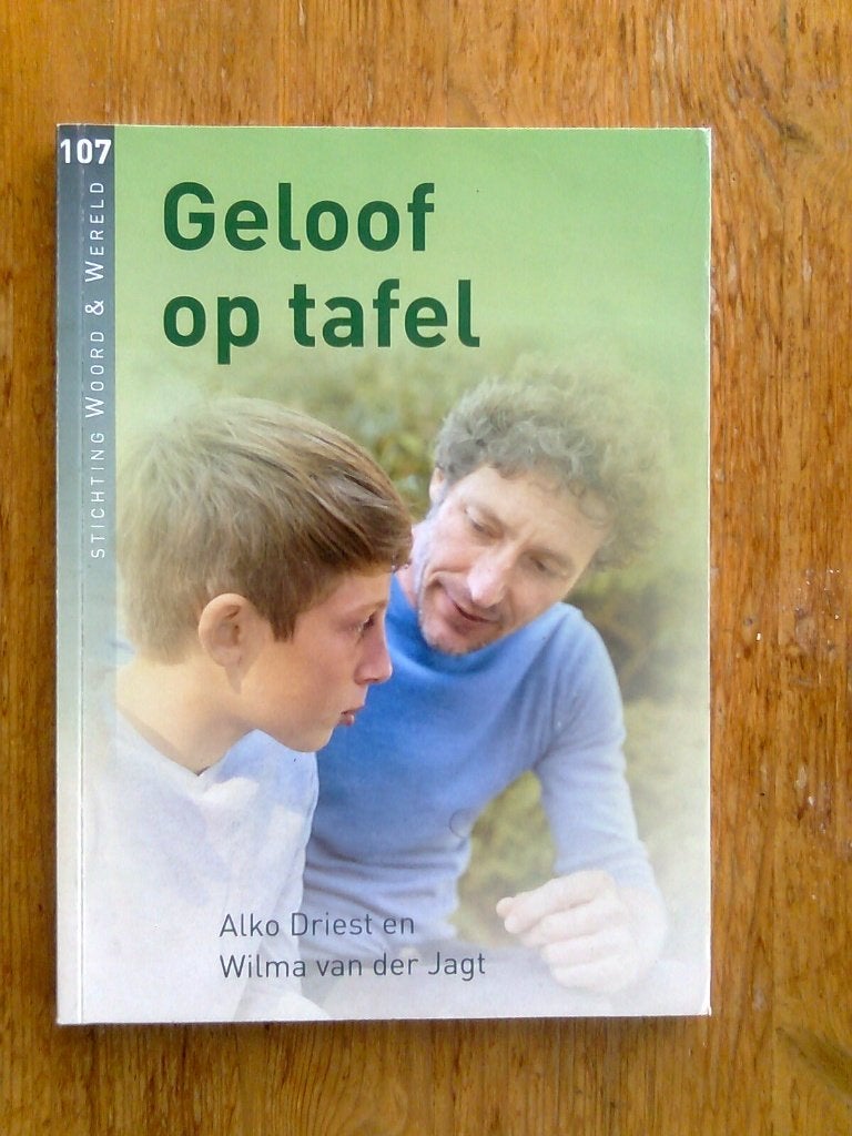 Geloof op tafel, door Alko Driest en Wilma van der Jagt, Boeken, Ophalen of Verzenden, Zo goed als nieuw