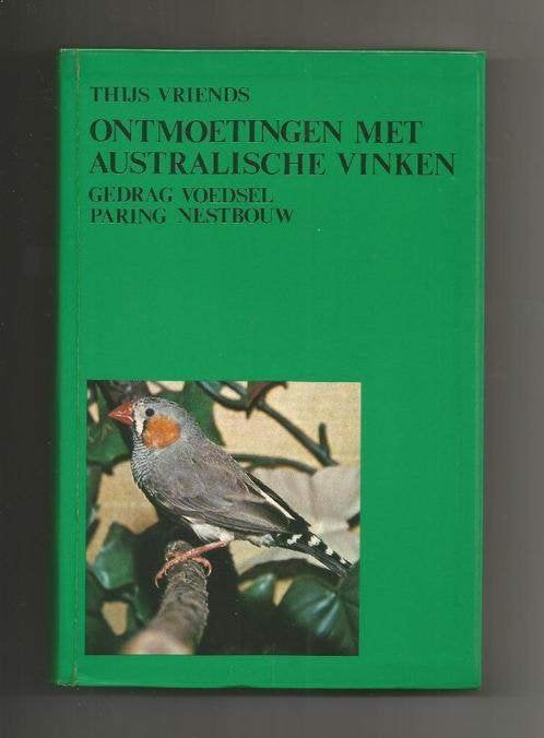 Ontmoetingen met Australische vinken - Thijs Vriends, Ophalen of Verzenden, Zo goed als nieuw, Vogels