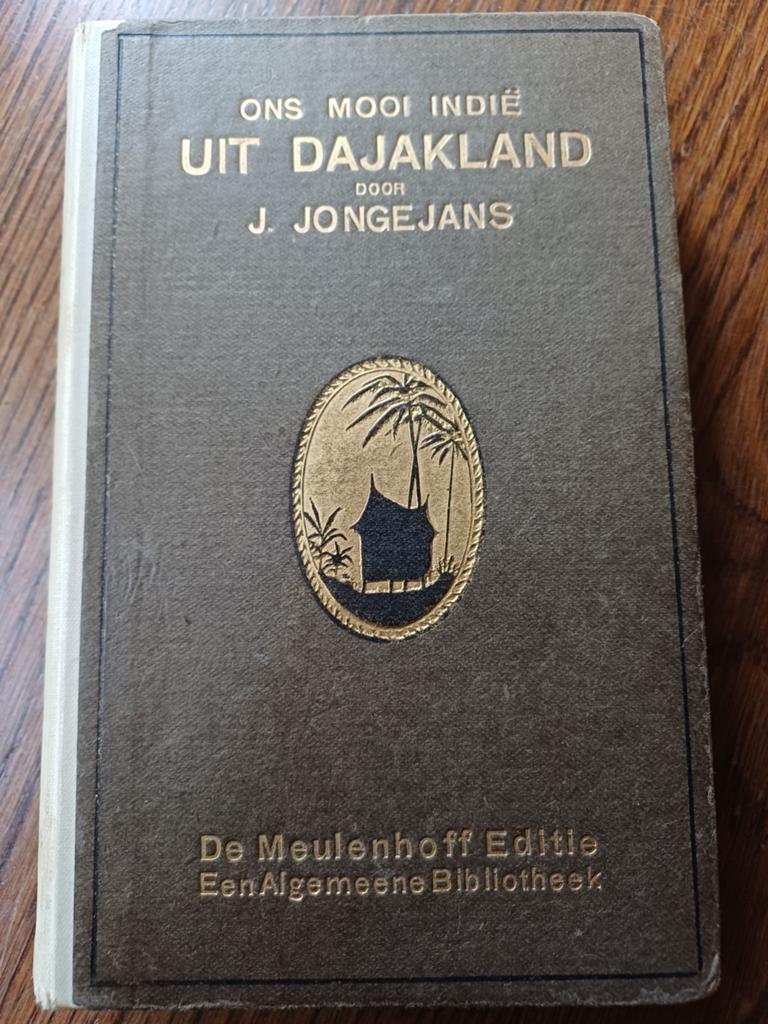 L6 Ons Mooi Indië: Uit Dajakland door J. Jongejans (1922), J. Jongejans, Ophalen of Verzenden, Reisgids of -boek, Azië