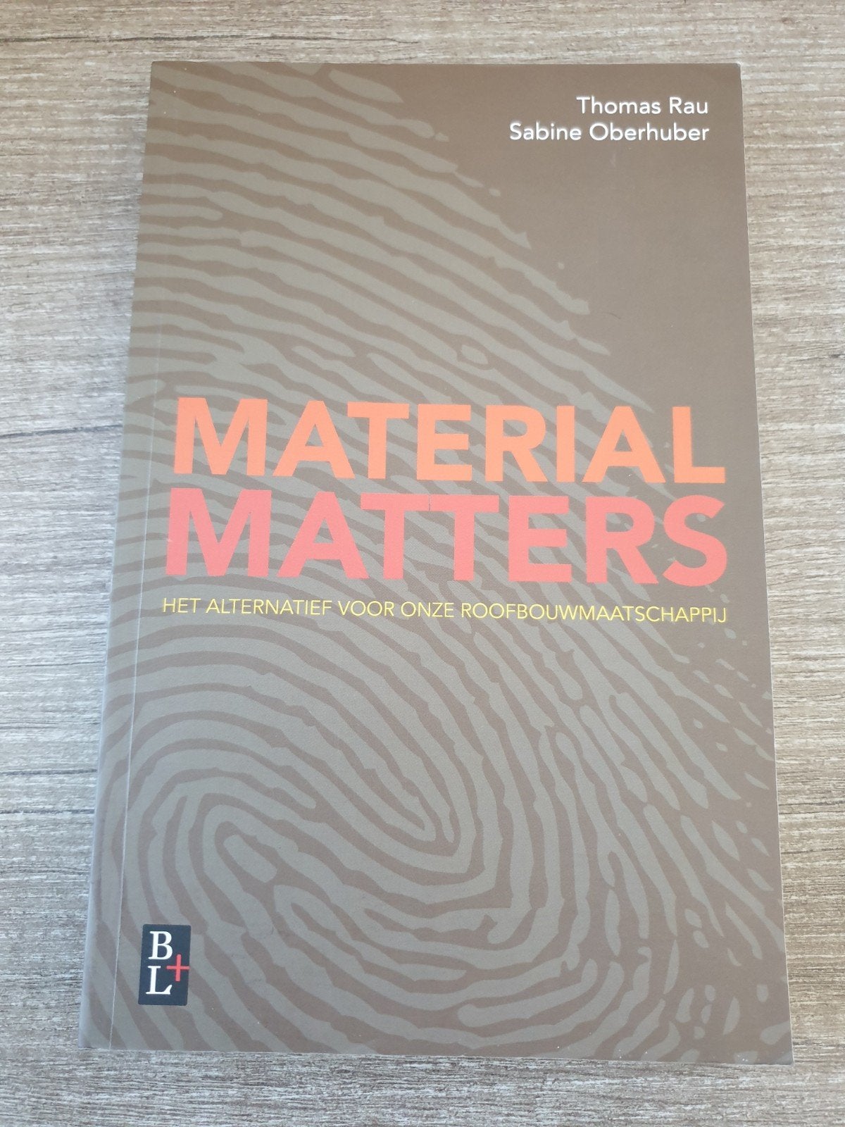 Material Matters Het Alternatief voor onze Roofbouwmaatscha, Ophalen of Verzenden, Gelezen, Thomas Rau, Sabine Oberhuber
