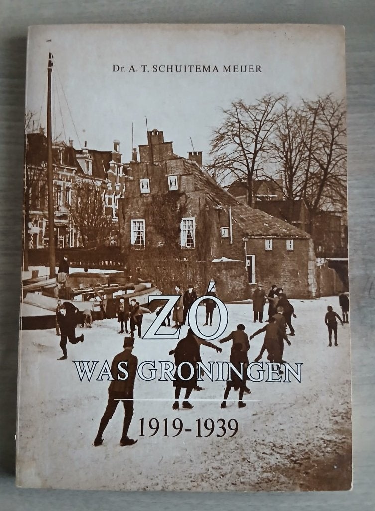 Zo was Groningen 1919-1939. Dr. A.T. Schuitema Meijer., Boeken, Gelezen, 19e eeuw, Dr. A.T. Schuitema Meijer., Ophalen of Verzenden