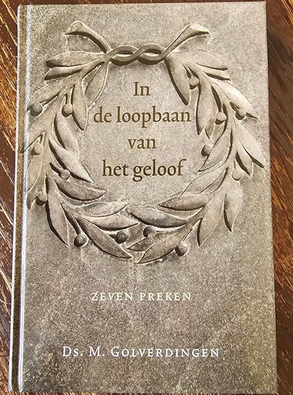 Ds. M. Golverdingen In de loopbaan van het geloof, Ophalen of Verzenden