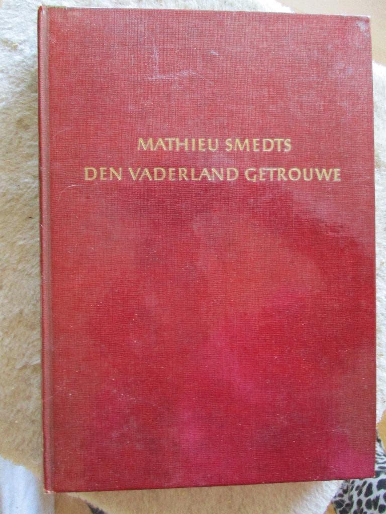 Mathieu Smedts."Den Vaderland getrouwe; een boek over oorlog, Boeken, Ophalen of Verzenden, Mathieu Smedts, 20e eeuw of later
