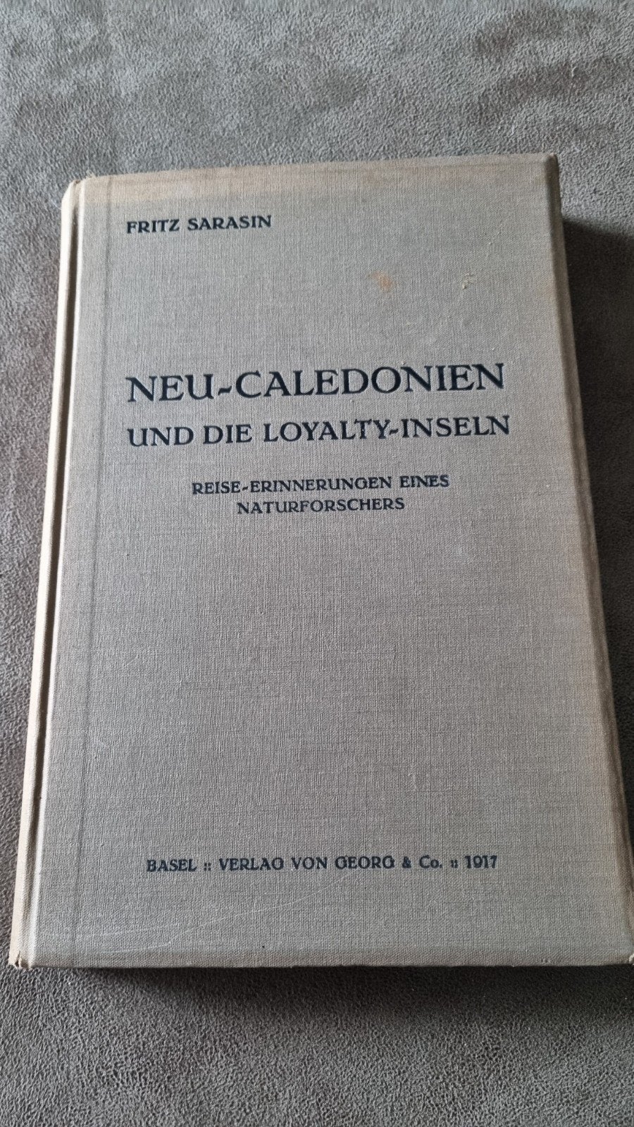 Neu-Caledonien und die Loyalty-Inseln - Fritz Sarasin 1917, Antiek en Kunst, Ophalen of Verzenden, Fritz Sarasin