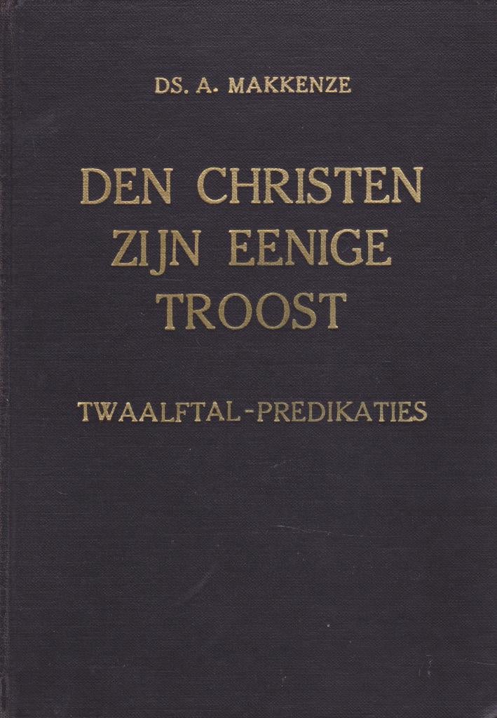 DS.A.MAKKENZE - DEN CHRISTEN ZIJN EENIGE TROOST, Boeken, Ophalen of Verzenden, Gelezen