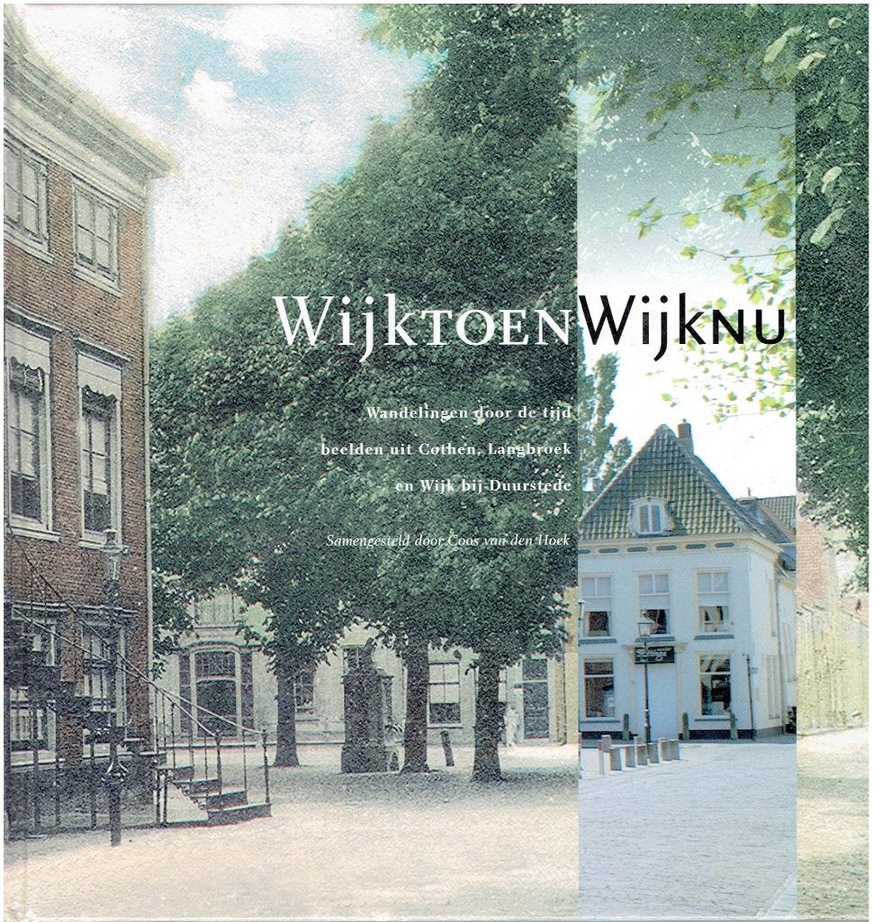 Wijk Toen en Wijk Nu: Wijk bij Duurstede in beeld, Ophalen of Verzenden, 20e eeuw of later, C v d Hoek, Gelezen