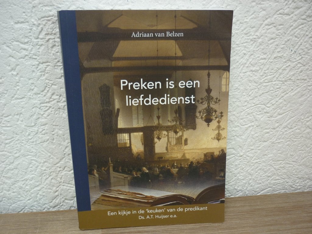 Adriaan van Belzen - Preken is een liefdedienst, Ophalen of Verzenden, Gelezen, Christendom | Protestants