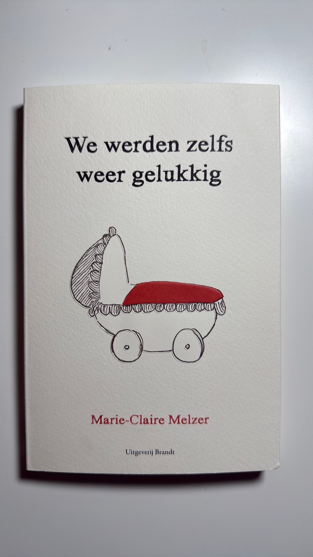 Marie-Claire Melzer - We werden zelfs weer gelukkig, Boeken, Ophalen of Verzenden, Zo goed als nieuw, Marie-Claire Melzer