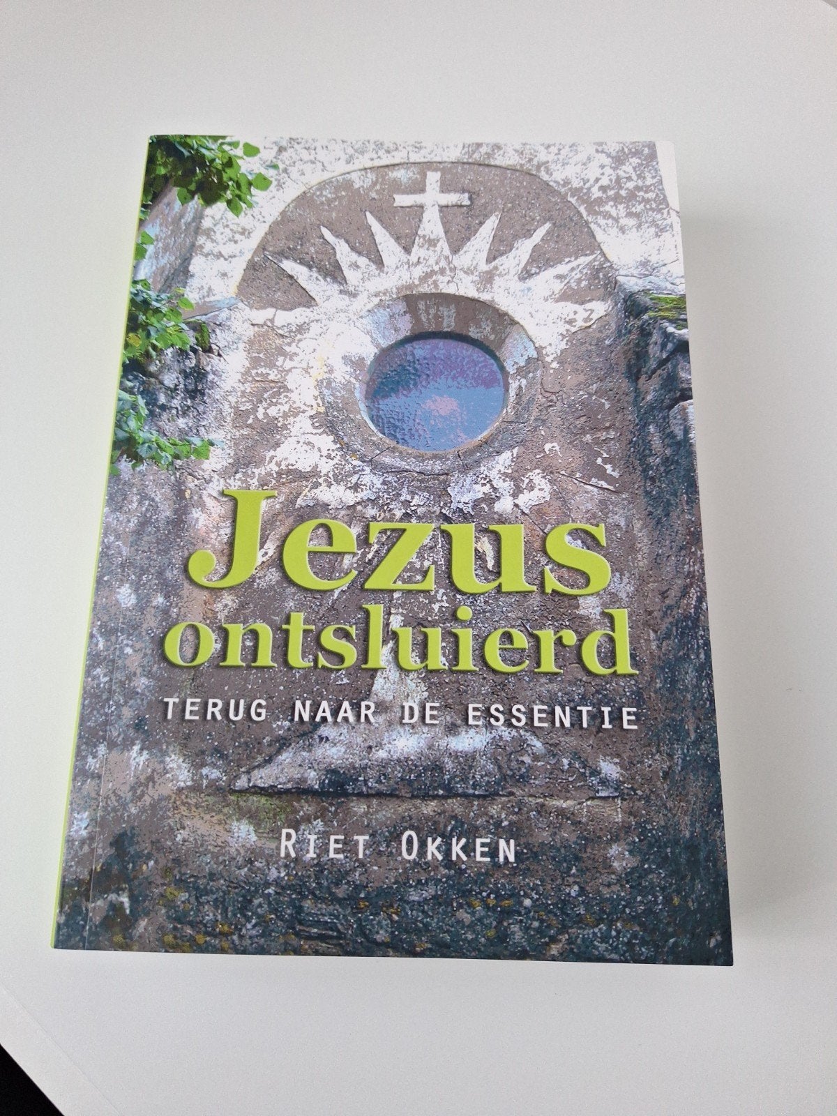 Jezus ontsluierd: Terug naar de essentie - Riet Okken, Achtergrond en Informatie, Spiritualiteit algemeen, Riet Okken, Ophalen of Verzenden