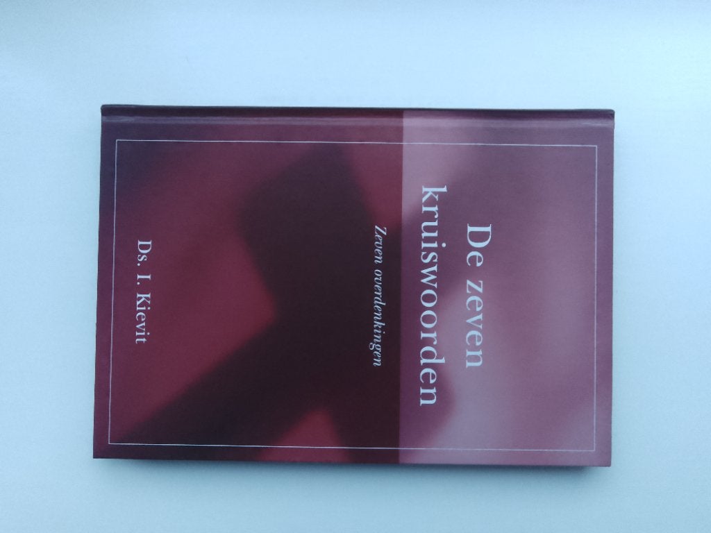 De zeven kruiswoorden - ds. I. Kievit, Christendom | Protestants, Ophalen of Verzenden, Zo goed als nieuw, I. Kievit