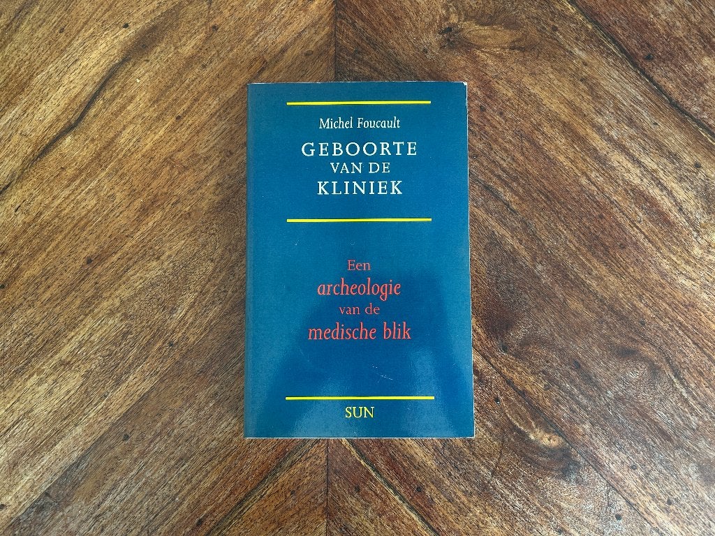 Michel Foucault - De geboorte van de kliniek, Michel Foucault, Ophalen of Verzenden, Zo goed als nieuw, Algemeen