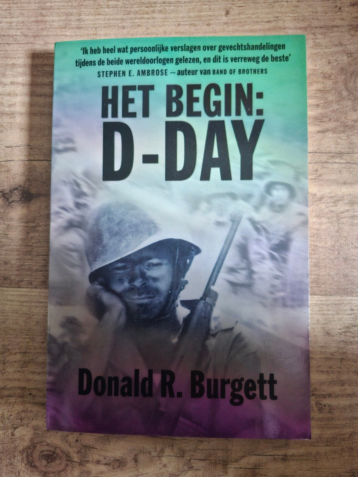 Het Begin: D-Day - Donald R. Burgett (Oorlogsboek), Ophalen of Verzenden, Zo goed als nieuw, Algemeen, Tweede Wereldoorlog