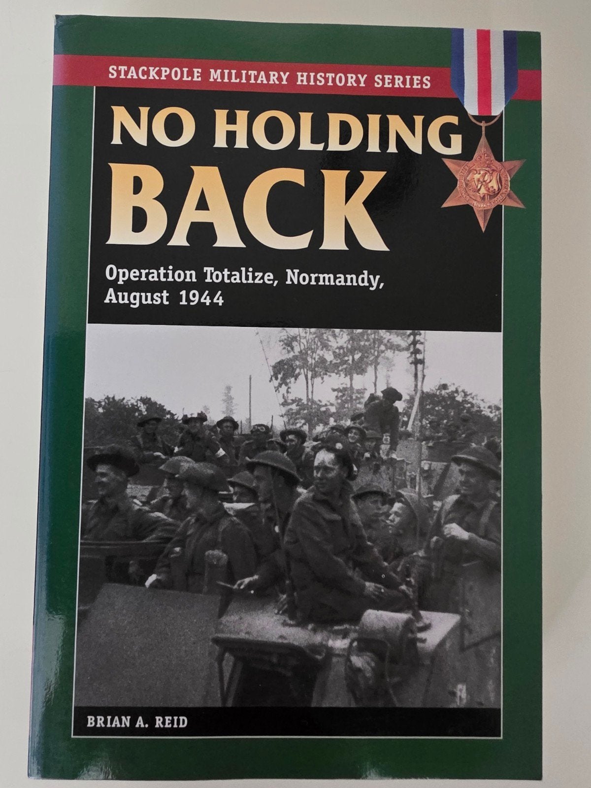 No Holding Back: Operatie Totalize, Normandië, Augustus 1944, Tweede Wereldoorlog, Nieuw, Ophalen of Verzenden, Landmacht