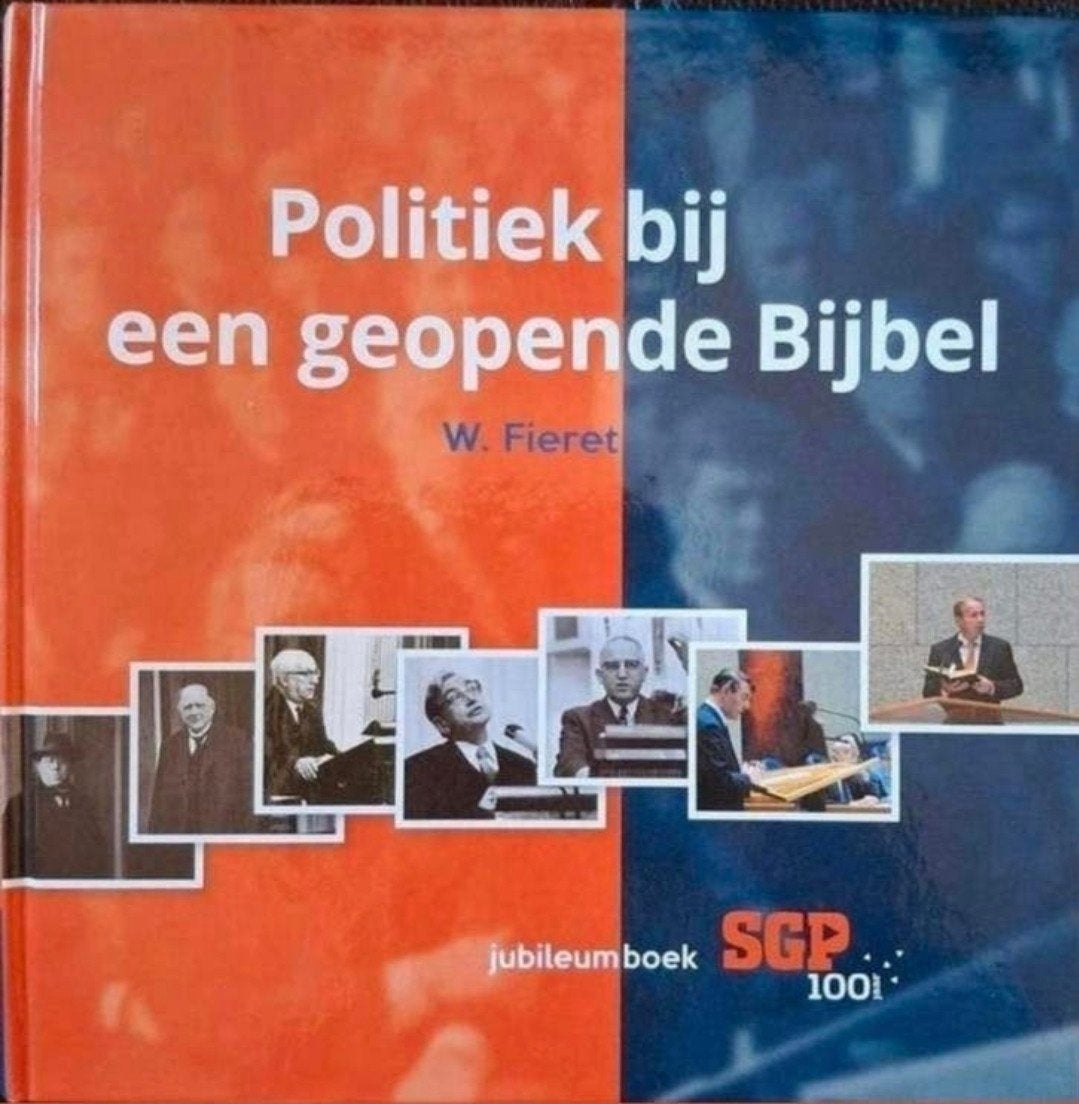 W.Fieret - Politiek bij een geopende Bijbel /100 jaar SGP, 20e eeuw of later, Zo goed als nieuw, W.Fieret, Ophalen of Verzenden