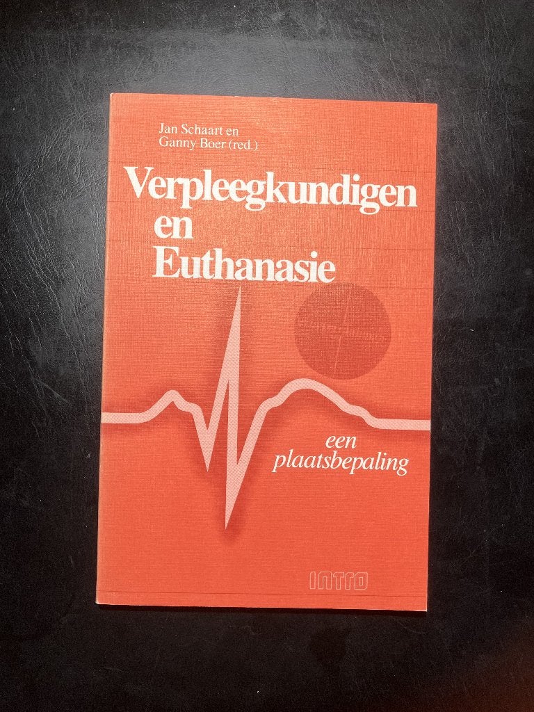 Verpleegkundigen en euthanasie, een plaagtsbepaling, Gelezen, Ophalen of Verzenden, Praktische filosofie, Schaart en Boer