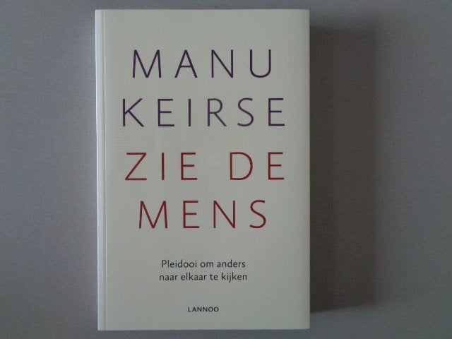 Manu Keirse - Zie de mens / Pleidooi om anders naar elkaar, Ophalen of Verzenden, Zo goed als nieuw, Manu Keirse, Overige onderwerpen