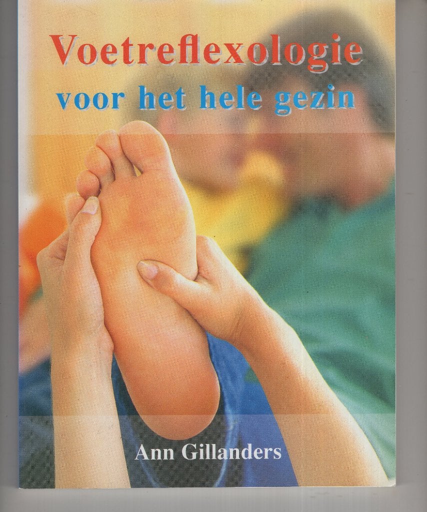 Voetreflexologie voor het hele gezin Ann Gillanders, Ophalen of Verzenden, Zo goed als nieuw, Spiritualiteit algemeen, Overige typen