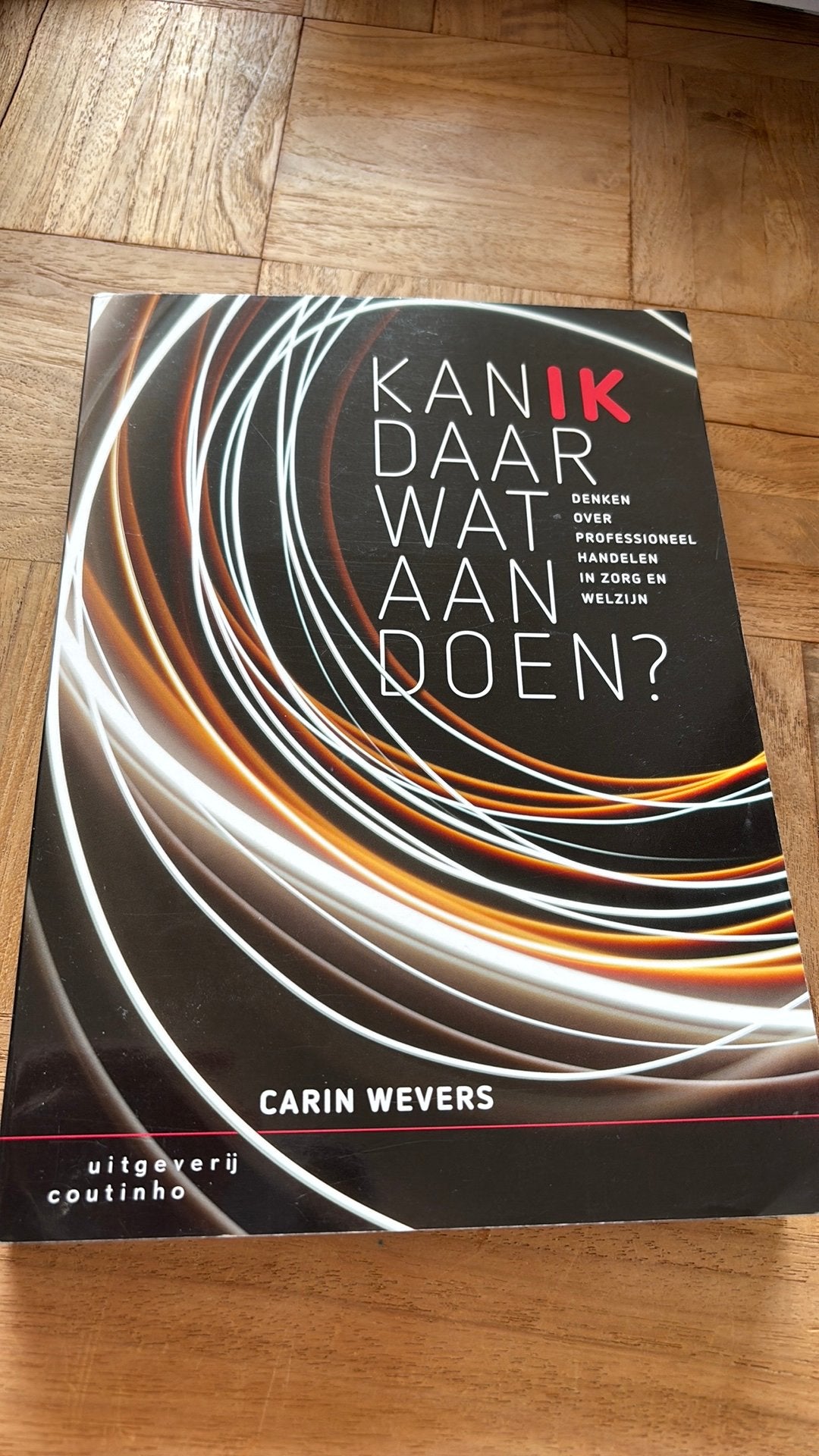 Carin Wevers - Kan ik daar wat aan doen?, Sociale wetenschap, Ophalen of Verzenden, Zo goed als nieuw, Carin Wevers