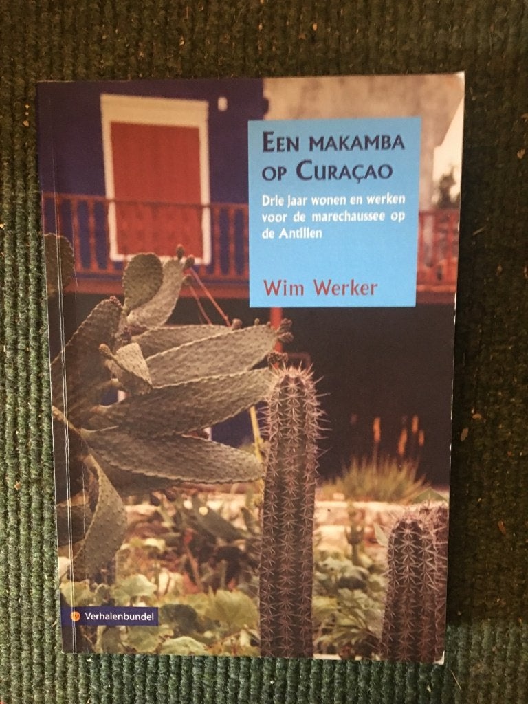 Een Makamba op Curacao ; door Wim Werker #Antillen, Ophalen of Verzenden, Gelezen, Wim Werker, Midden-Amerika