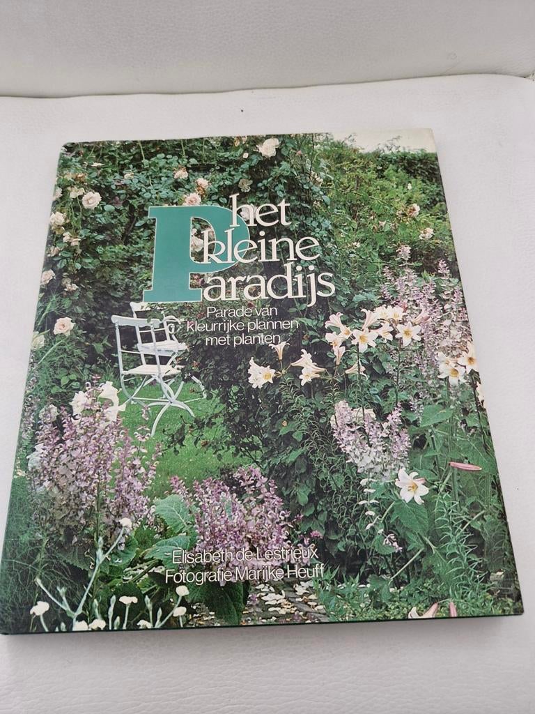 Het Kleine Paradijs: Kleurrijke Plannen met Planten, Boeken, Ophalen of Verzenden, Zo goed als nieuw, Elisabeth de Lestrieux, Tuinieren en Tuinplanten