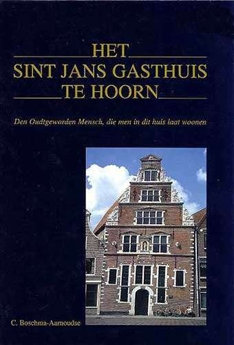 Het Sint Jans Gasthuis te Hoorn Den Oudtgeworden Mensch, Ophalen of Verzenden, Zo goed als nieuw