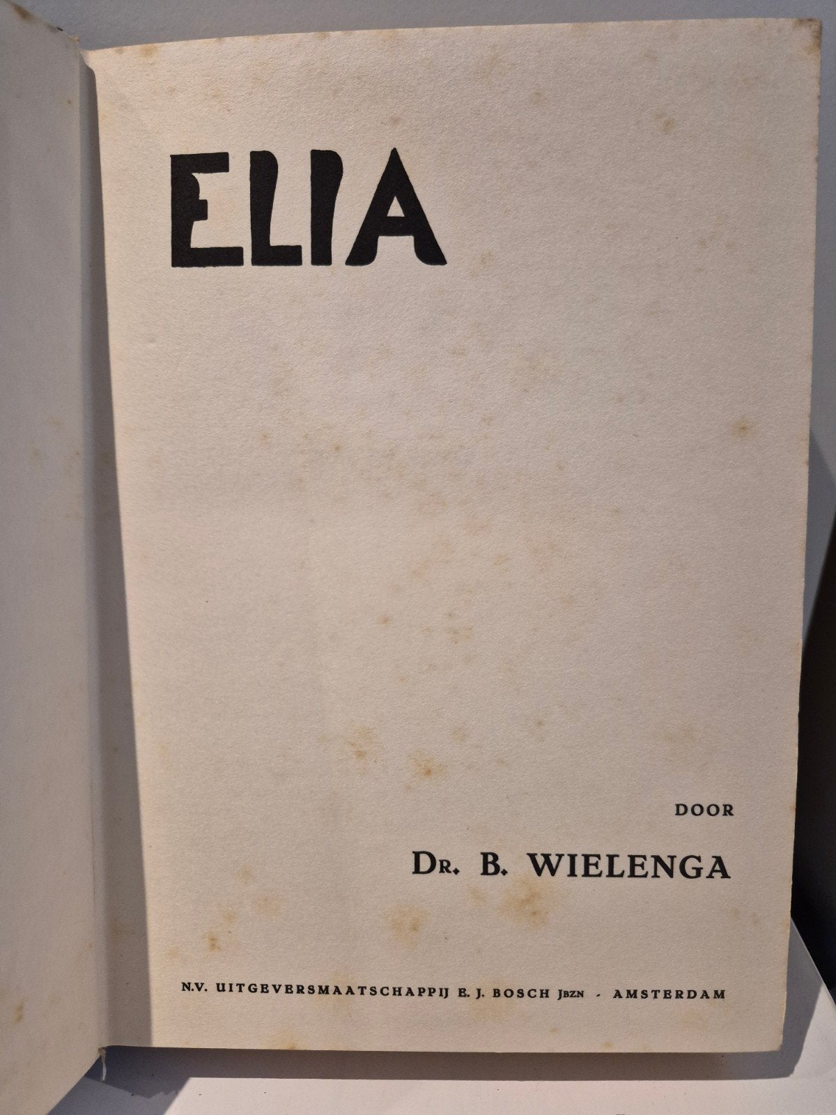 Elia - Dr. B. Wielenga - Zeldzaam religieus boek, Boeken, Godsdienst en Theologie, Ophalen of Verzenden, Gelezen