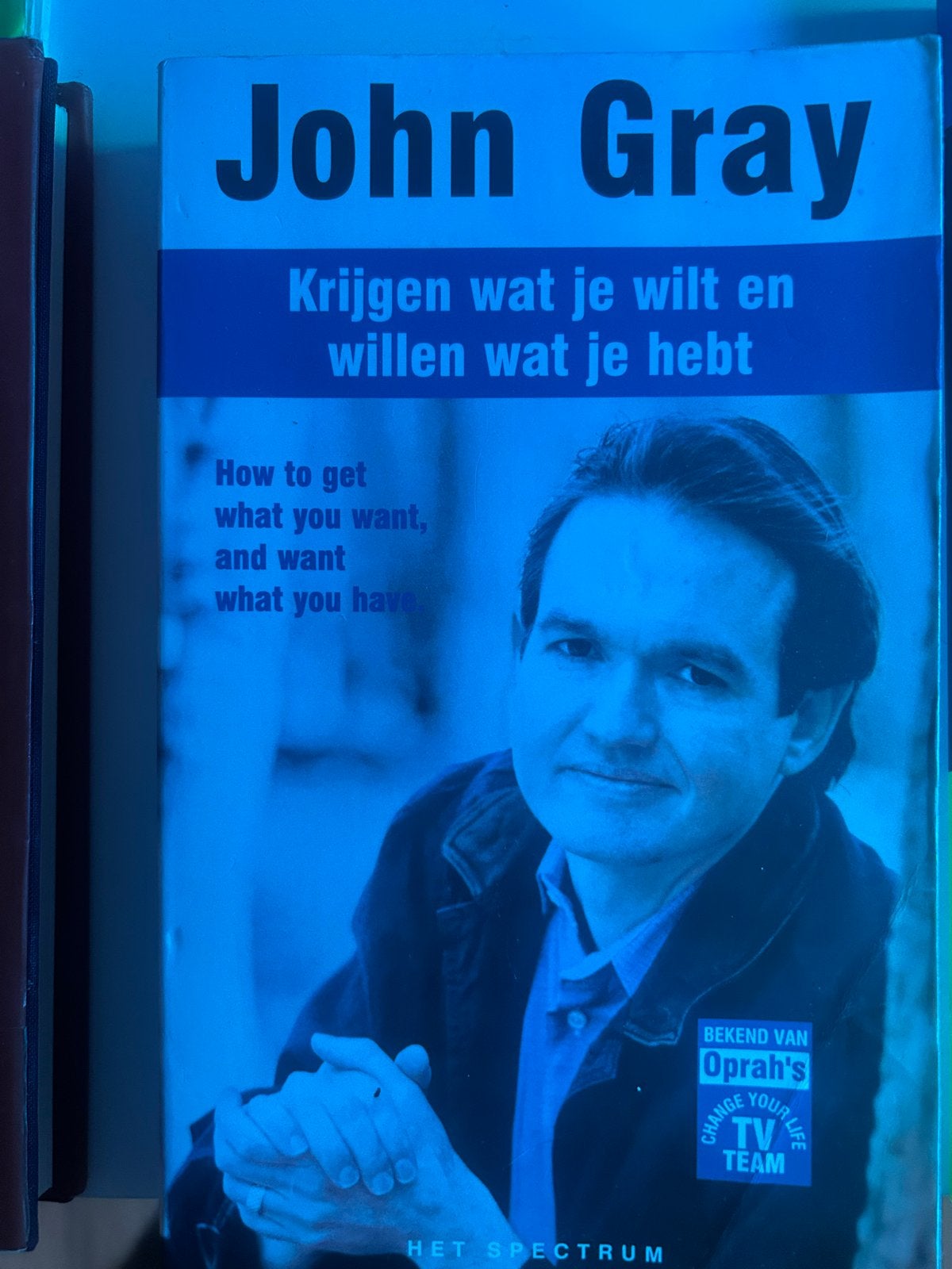 John Gray - Krijgen wat je wilt en willen wat je hebt, Boeken, Ophalen of Verzenden, Gelezen
