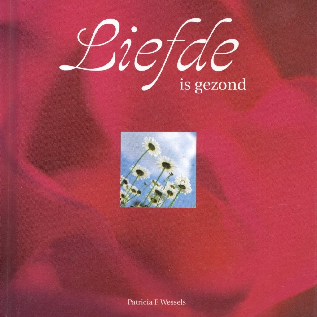 Liefde Is Gezond - Patricia E. Wessels BOEK 8711776002366, Ophalen of Verzenden, Zo goed als nieuw, Patricia E. Wessels