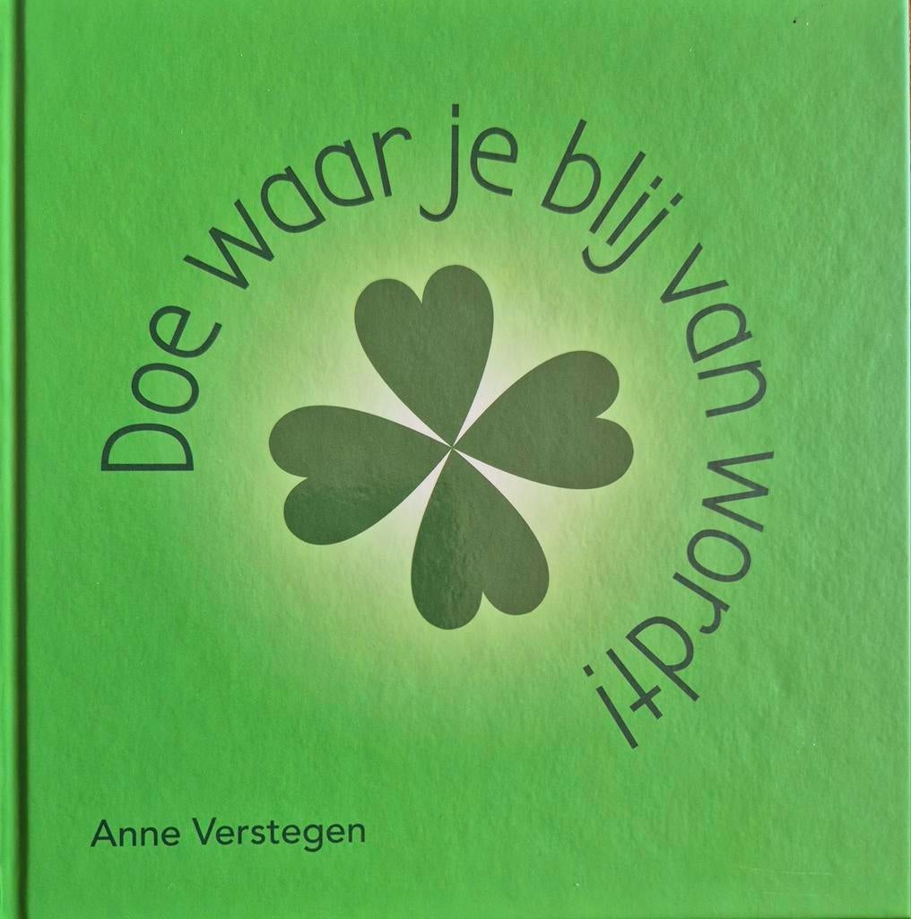 Anne Verstegen - Doe waar je blij van wordt!, Boeken, Ophalen of Verzenden, Zo goed als nieuw, Anne Verstegen