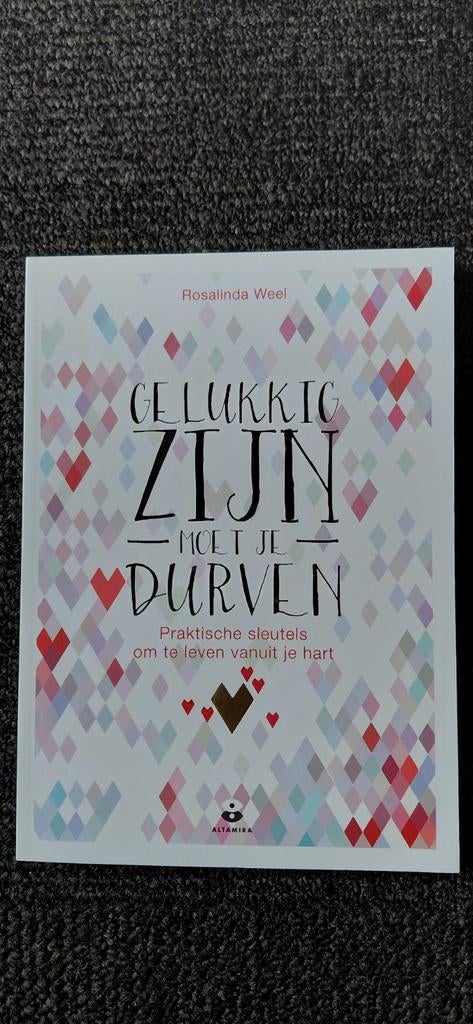 Rosalinda Weel - Gelukkig zijn moet je durven, Ophalen of Verzenden, Zo goed als nieuw, Rosalinda Weel