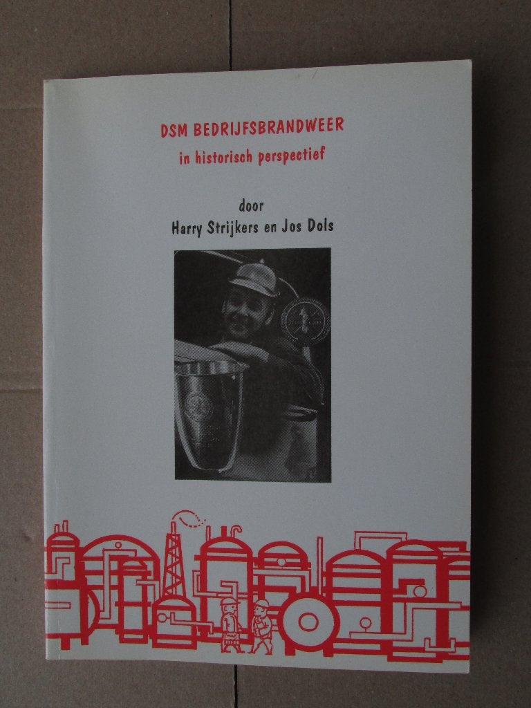 Staatsmijnen Brandweer: DSM Bedrijfsbrandweer Historisch, Ophalen of Verzenden, Gelezen, Harry Strijkers en Jos Dols