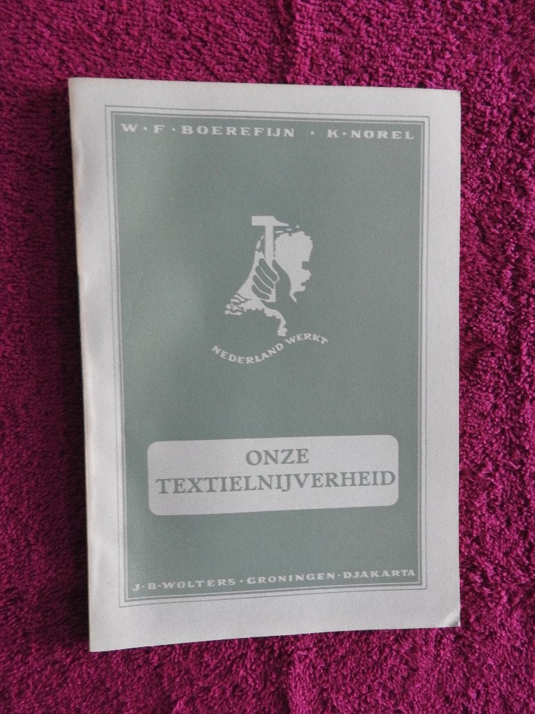K. Norel - Onze Textielnijverheid - Nederland werkt, Ophalen of Verzenden, Zo goed als nieuw
