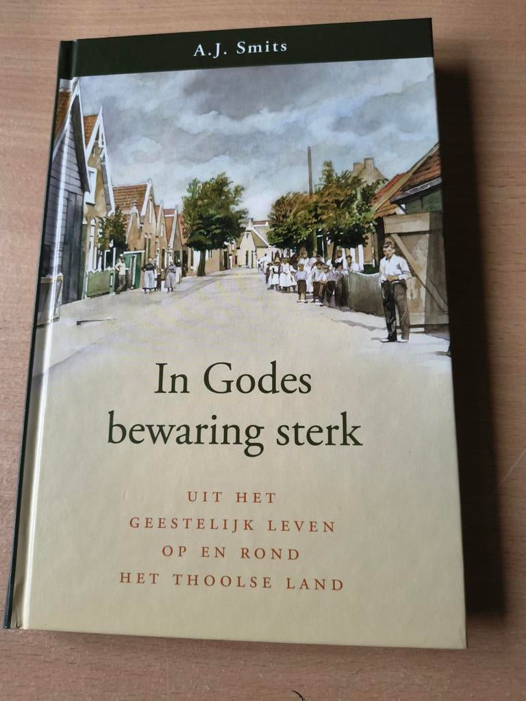 In Goede bewaring sterk. AJ Smits, Christendom | Protestants, Ophalen of Verzenden, Zo goed als nieuw, AJ Smits