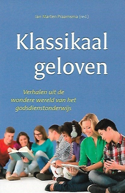 Klassikaal geloven - Jan Marten Praamsma (red), Ophalen of Verzenden, Zo goed als nieuw, Christendom | Protestants