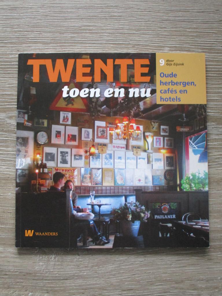 Twente toen en nu 9 - Oude herbergen, cafés en hotels - Gi, Ophalen of Verzenden, Gelezen