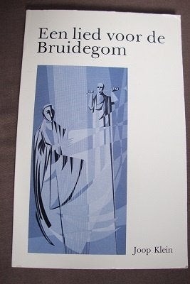 EEN LIED VOOR DE BRUIDEGOM   Joop Klein, Ophalen of Verzenden, Gelezen