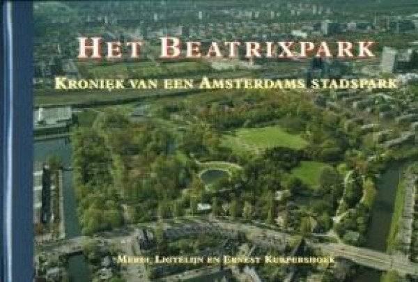 Het Beatrixpark. Kroniek van een Amsterdams Stadspark, Boeken, Geschiedenis | Stad en Regio, Ophalen of Verzenden, 20e eeuw of later