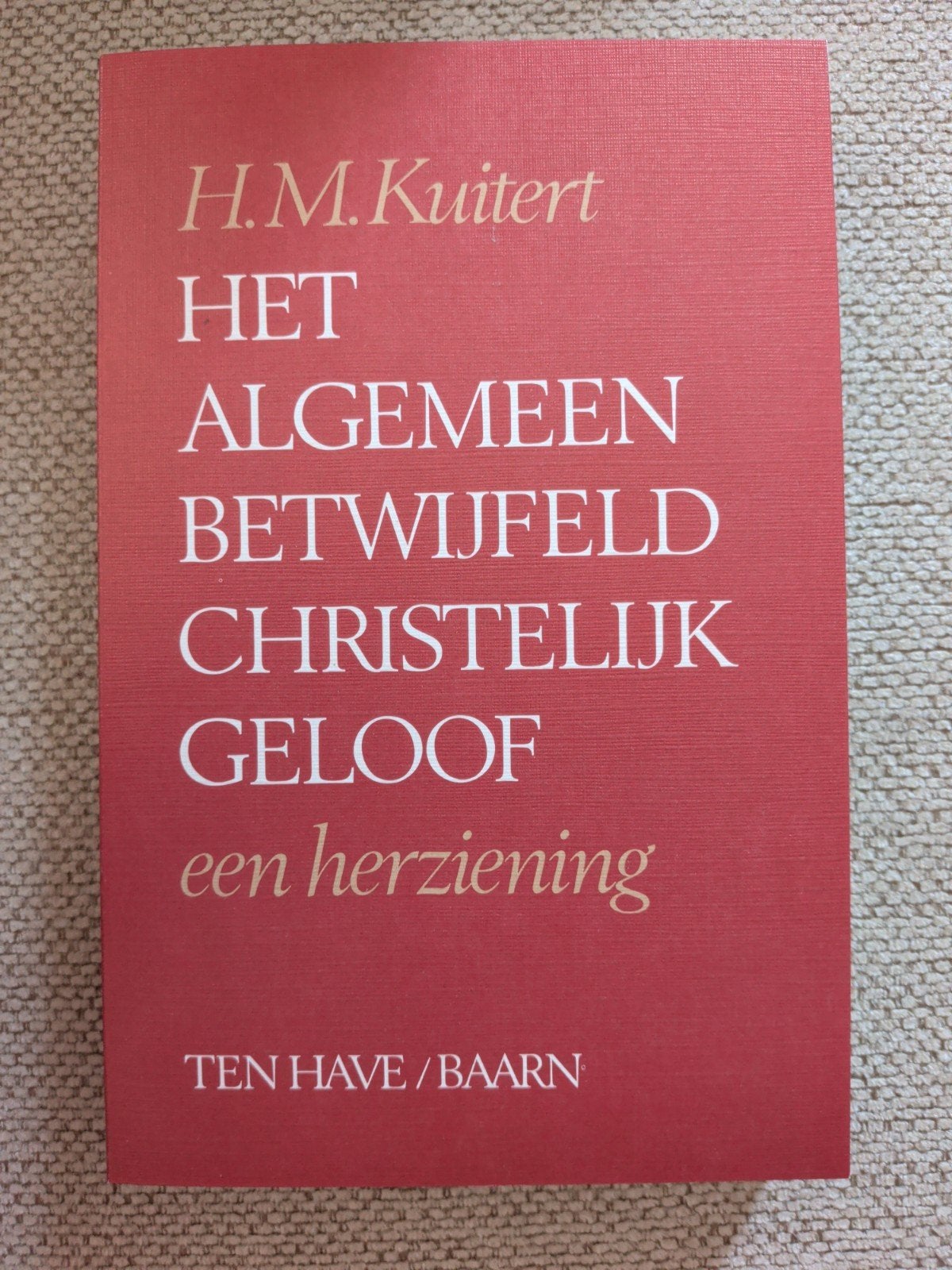H.M. Kuitert - Het Algemeen Betwijfeld Christelijk Geloof, Ophalen of Verzenden, Nieuw, H.M. Kuitert, Christendom | Protestants