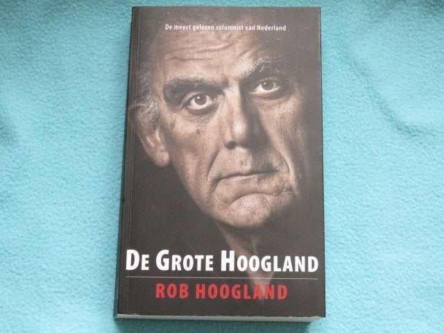 Boek: De Grote Hoogland door Rob Hoogland, columns, Ophalen of Verzenden, Zo goed als nieuw, Rob Hoogland, Eén auteur