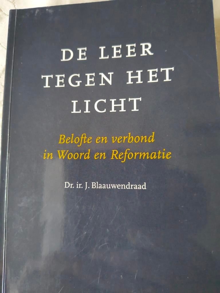 De leer tegen het licht. Dr.Ir.J Blauwendraad, Christendom | Protestants, Ophalen of Verzenden, Zo goed als nieuw, Dr.Ir.J Blauwendraad