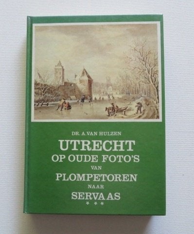 Utrecht op oude foto's, Ophalen of Verzenden, Gelezen, Dr. A. van Hulzen