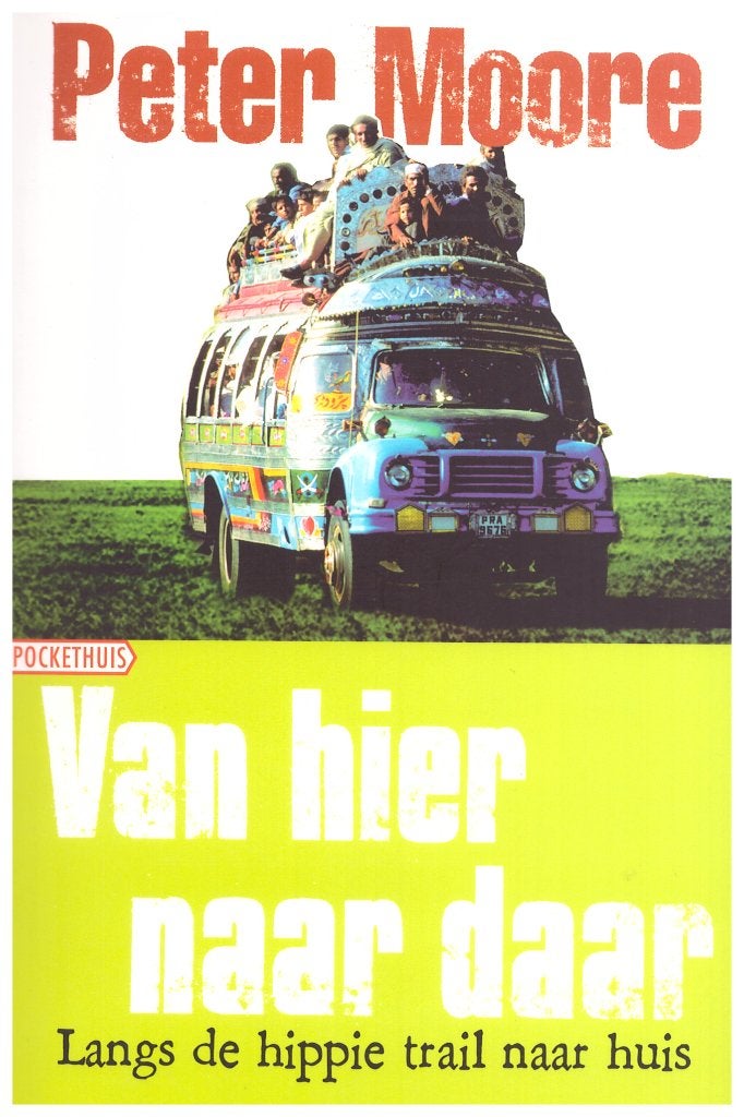 Van hier naar daar: Langs de hippie trail naar huis, Boeken, Europa overig, Ophalen of Verzenden, Zo goed als nieuw, Peter Moore