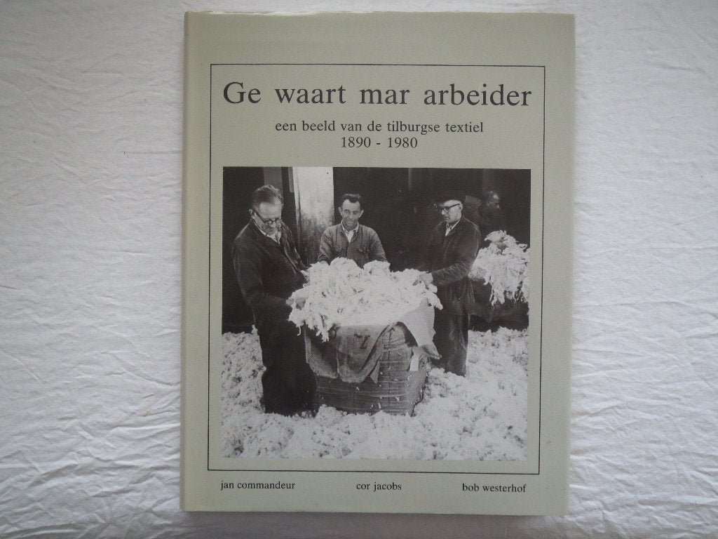 Ge waart mar arbeider Geschreven door Jan Commandeur, Ophalen of Verzenden, Gelezen, Noord-Brabant