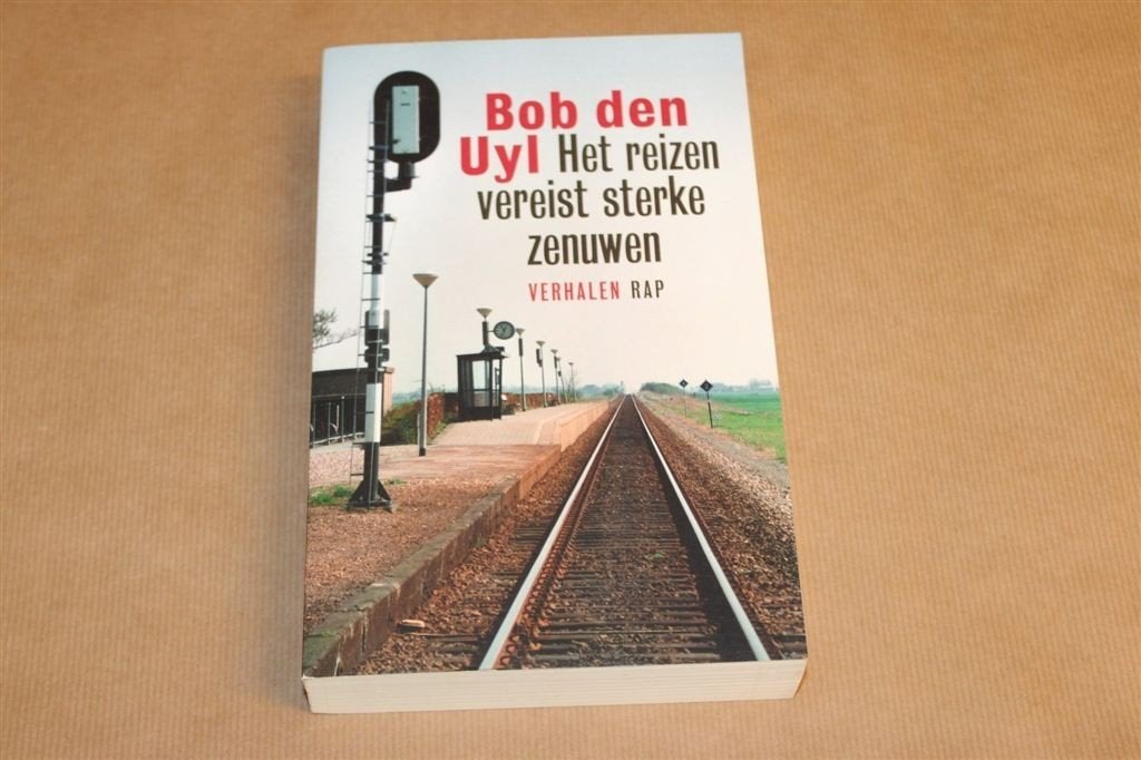 Reizen Vereist Sterke Zenuwen — Bob den Uyl 1e dr 2004, Ophalen of Verzenden, Gelezen