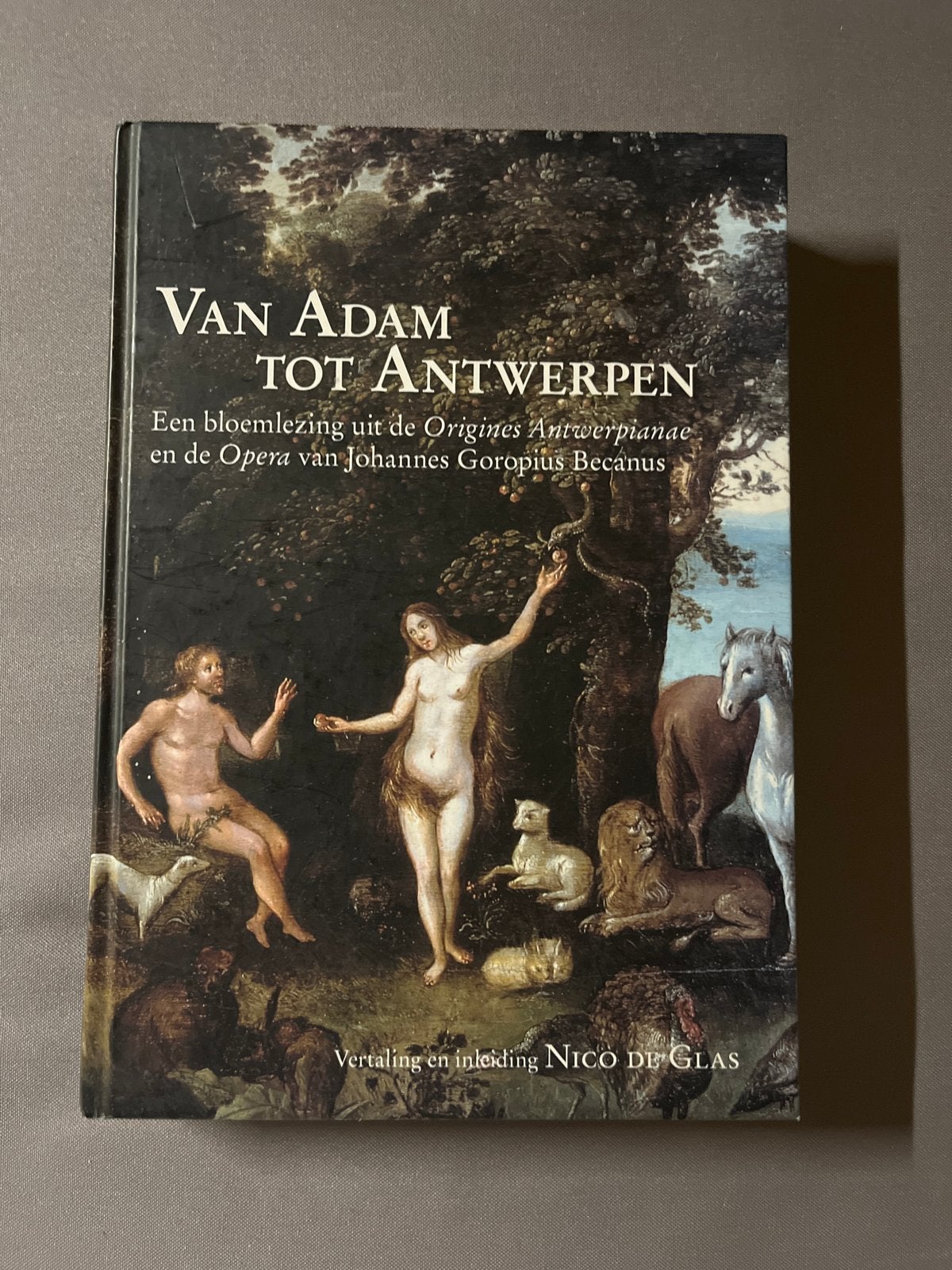 Van Adam tot Antwerpen - Johannes Goropius Becanus, Ophalen of Verzenden, Zo goed als nieuw, Nederland