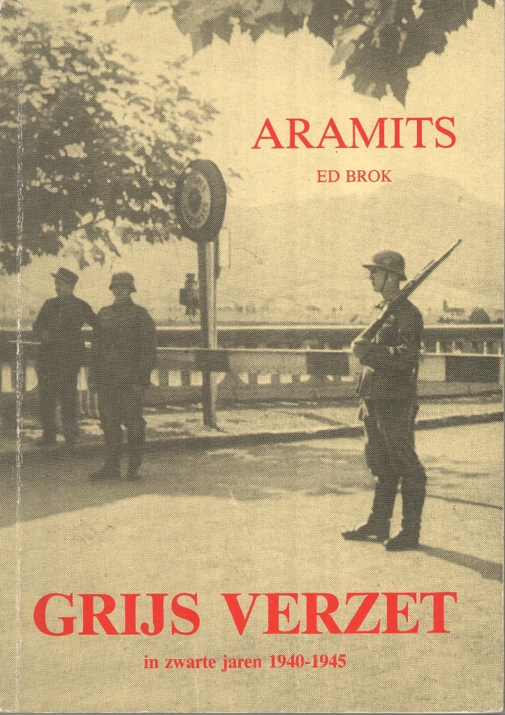Aramits. Grijs verzet in zwarte jaren 1940-1945, Ed Brok (C. van Boxtel), Ophalen of Verzenden, 20e eeuw of later, Gelezen