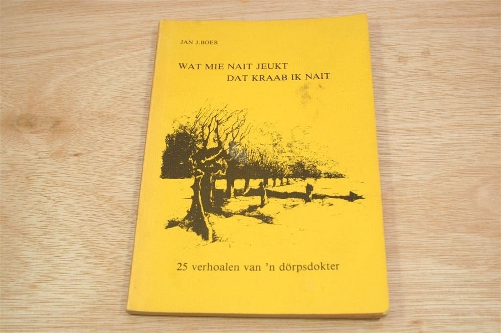Wat Mie Nait Jeukt Dat Kraab Ik Nait — Jan J. Boer, Ophalen of Verzenden, Gelezen
