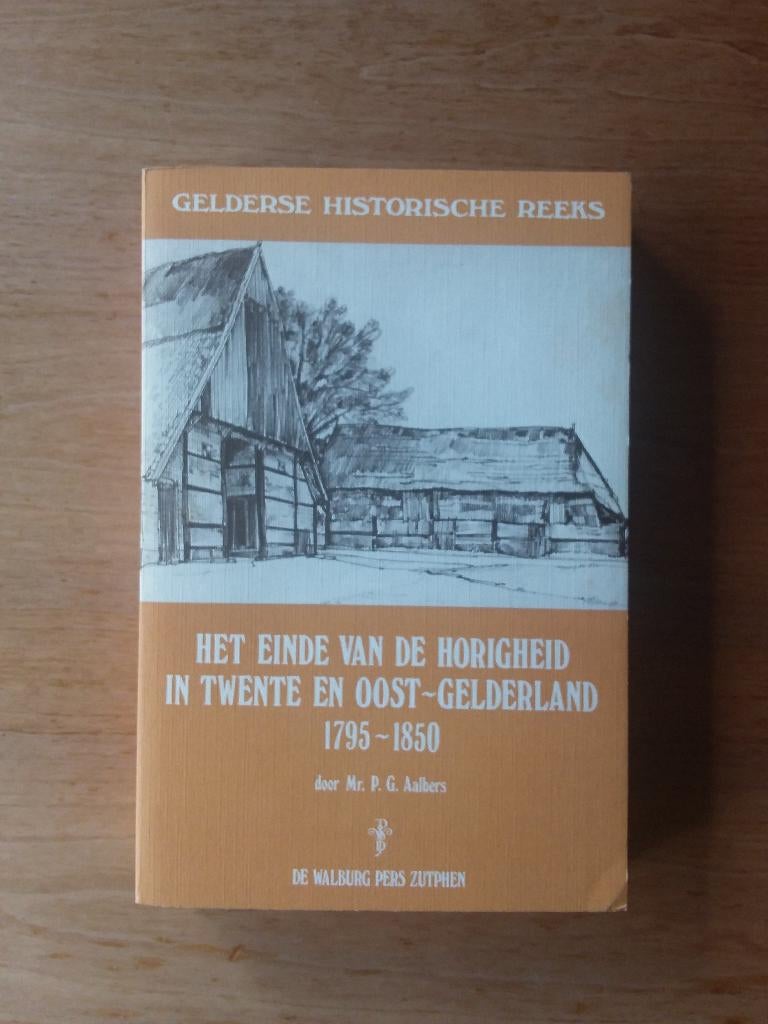 Einde v/d Horigheid Twente en Oost Gelderland 1795- 1850, Boeken, Geschiedenis | Stad en Regio, 19e eeuw, Ophalen of Verzenden