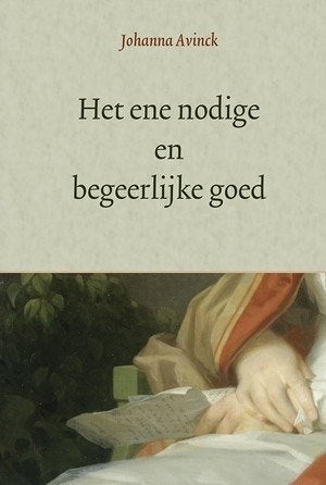 Johanna Avinck: Het ene nodige en begeerlijke goed., Johanna Avinck, Christendom | Protestants, Ophalen of Verzenden, Zo goed als nieuw