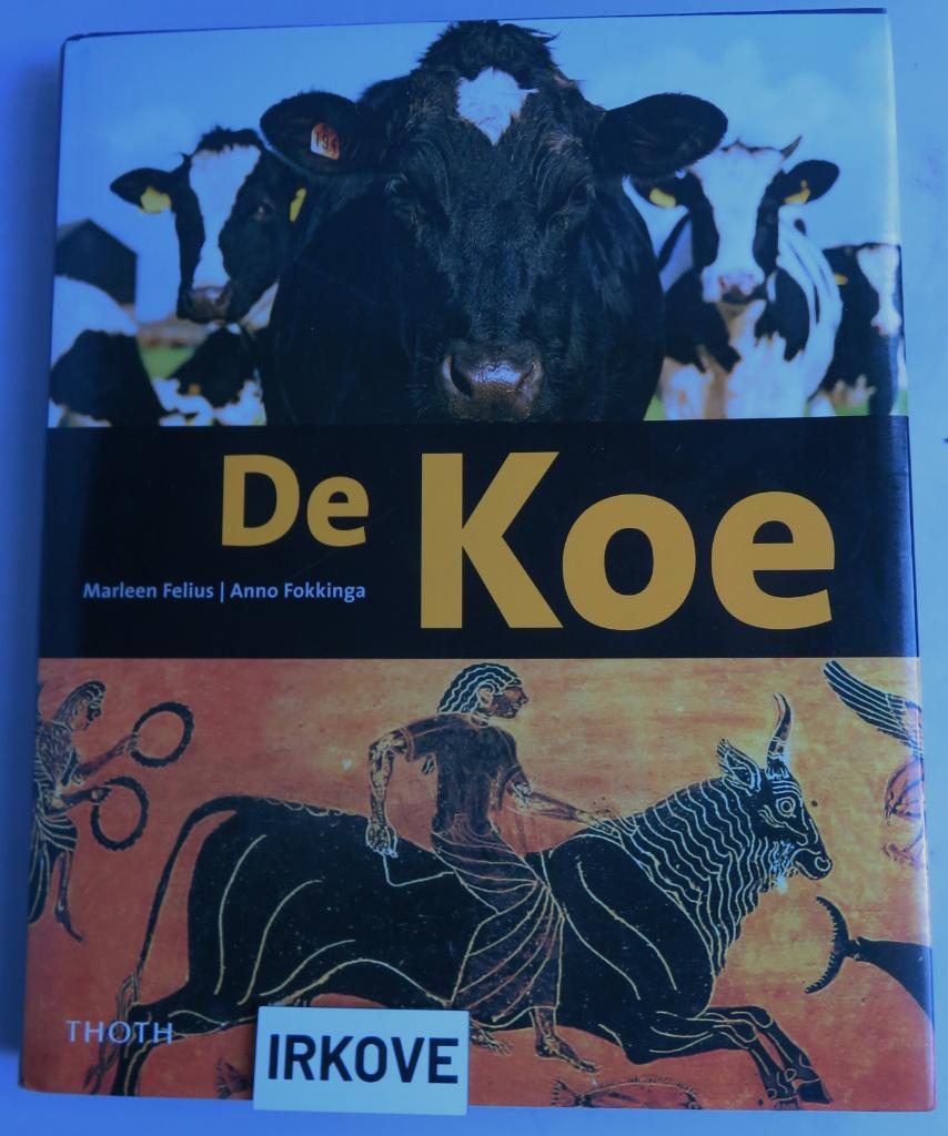 DE KOE * Marleen Felius en Anno Fokkinga *, Boeken, Verzenden, Zo goed als nieuw, Vee, Marleen Felius en Anno Fokkinga